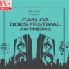 Carlos Does Festival Anthems